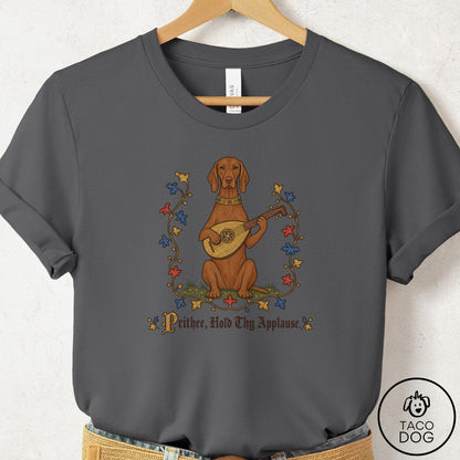 Vizsla Hold Thy Applause T-Shirt Asphalt Taco-Dog