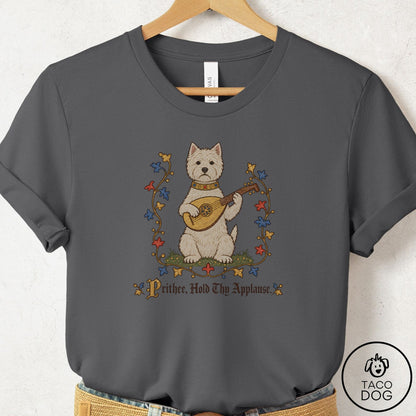 Westie Hold Thy Applause T-Shirt Asphalt Taco-Dog