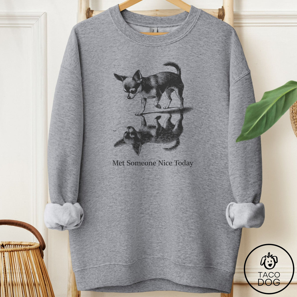 Chihuahua Met Someone Nice Sweatshirt Graphite Heather Taco-Dog