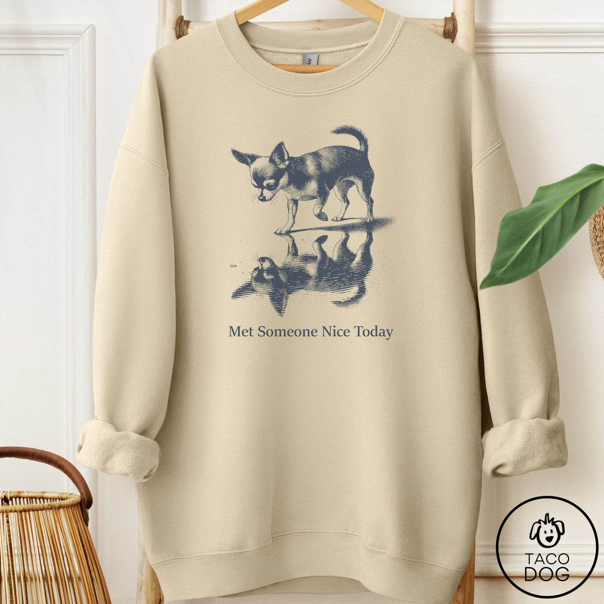 Chihuahua Met Someone Nice Sweatshirt Sand Taco-Dog