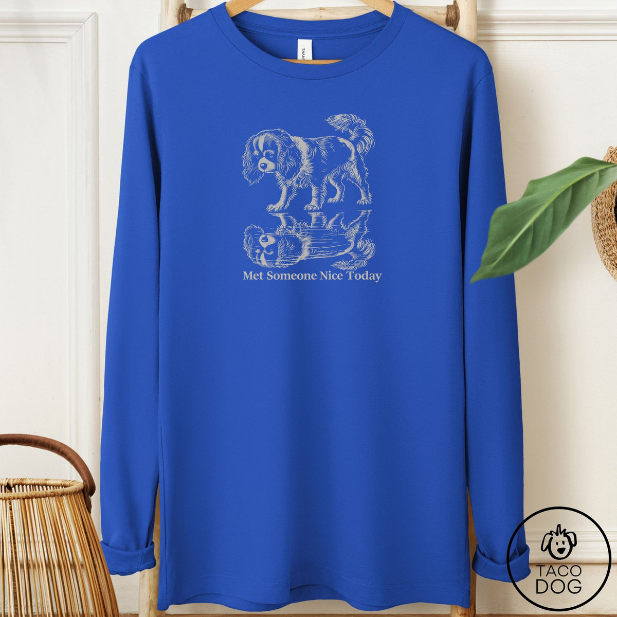 Cavalier King Charles Spaniel Met Someone Nice Long Sleeve Tee True Royal Taco-Dog