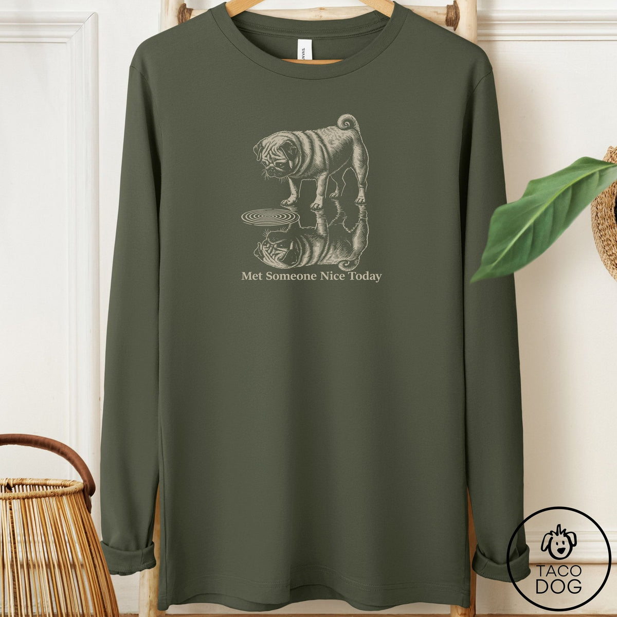 Pug Met Someone Nice Long Sleeve Tee Military Green Taco-Dog