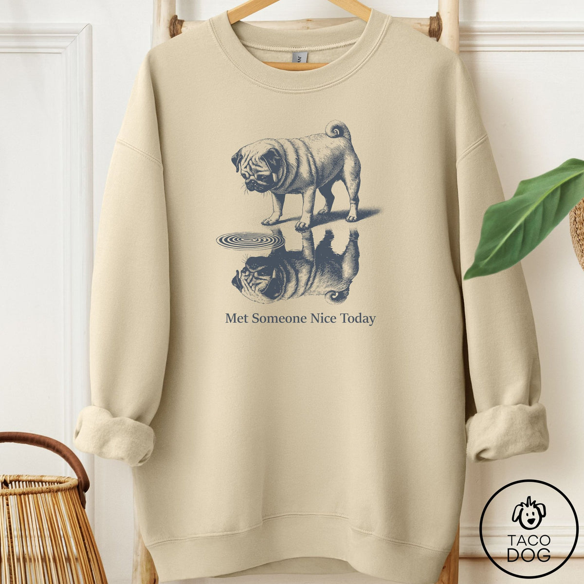 Pug Met Someone Nice Sweatshirt Sand Taco-Dog