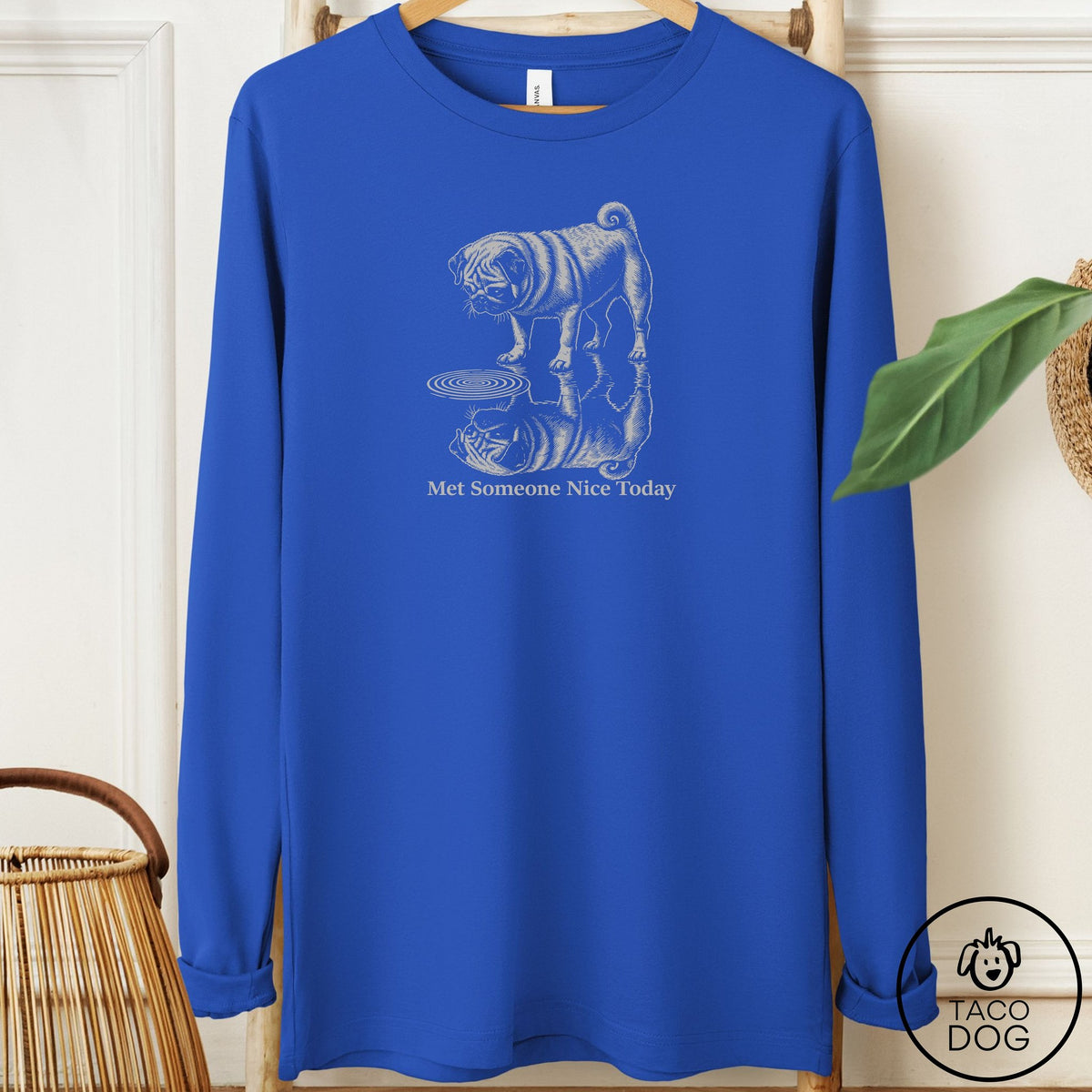 Pug Met Someone Nice Long Sleeve Tee True Royal Taco-Dog