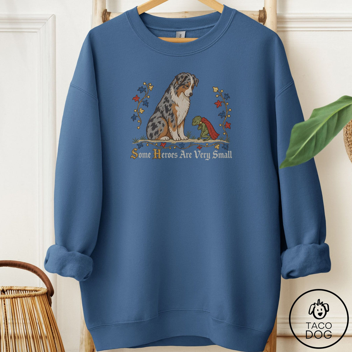 Australian Shepherd Some Heroes Are Very Small Sweatshirt Indigo Blue Taco-Dog