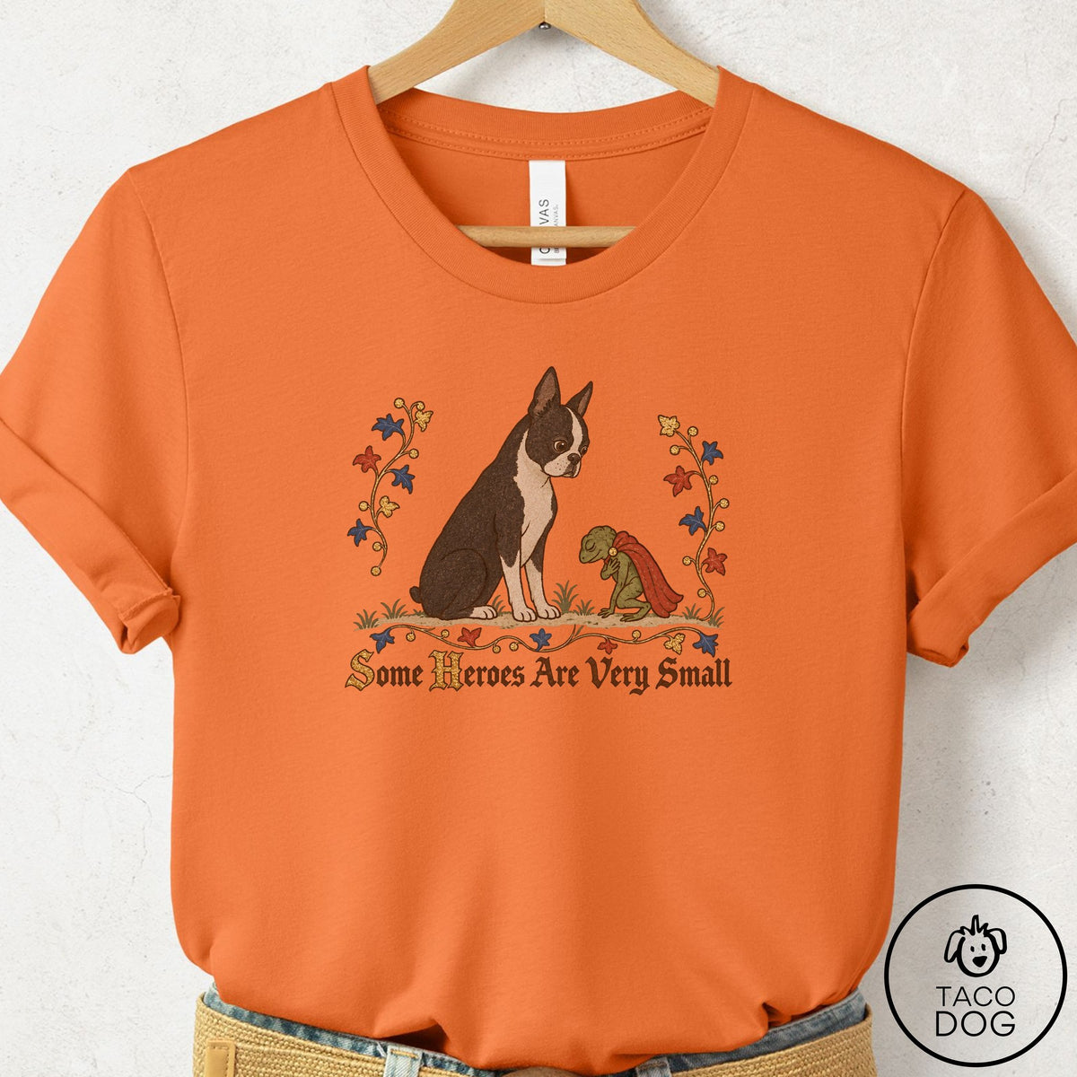 Boston Terrier Some Heroes Are Very Small T-Shirt Burnt Orange Taco-Dog
