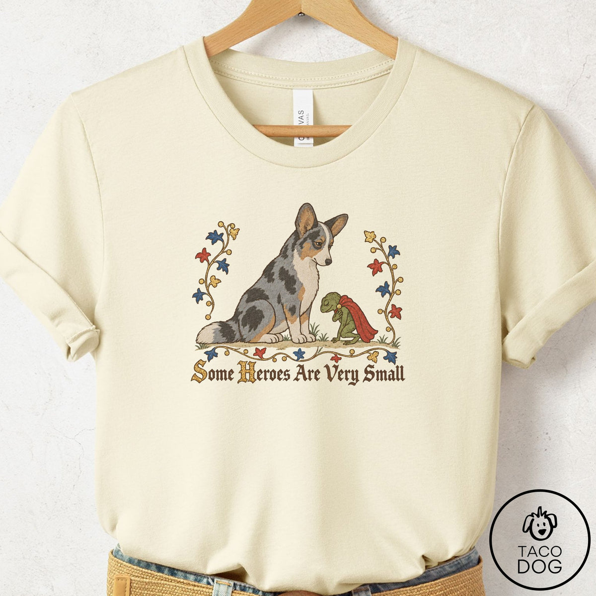 Cardigan Welsh Corgi Some Heroes Are Very Small T-Shirt Natural Taco-Dog