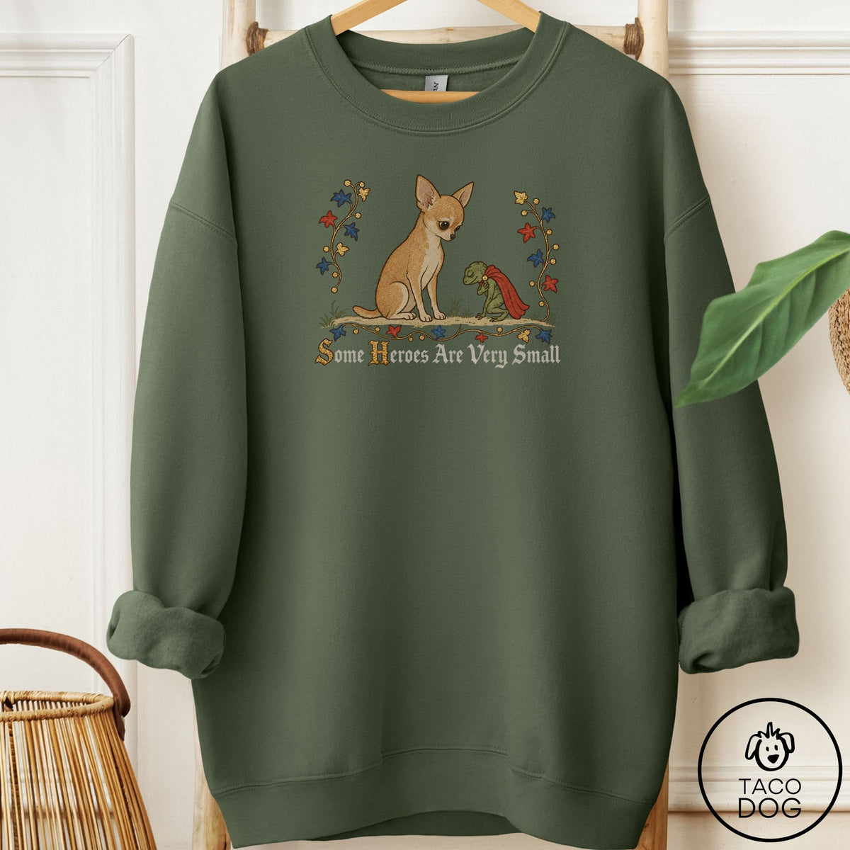 Chihuahua Some Heroes Are Very Small Sweatshirt Military Green Taco-Dog