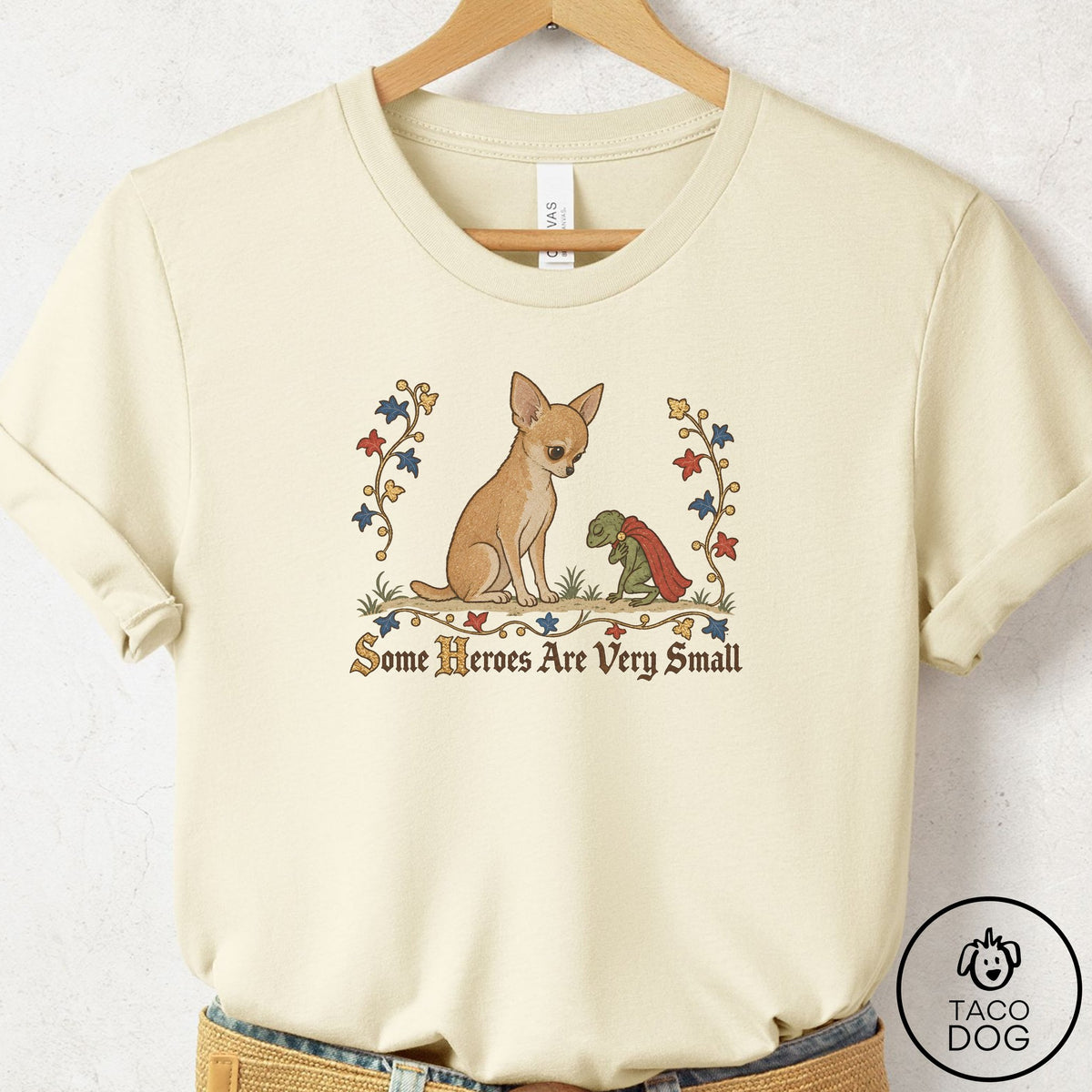 Chihuahua Some Heroes Are Very Small T-Shirt Natural Taco-Dog