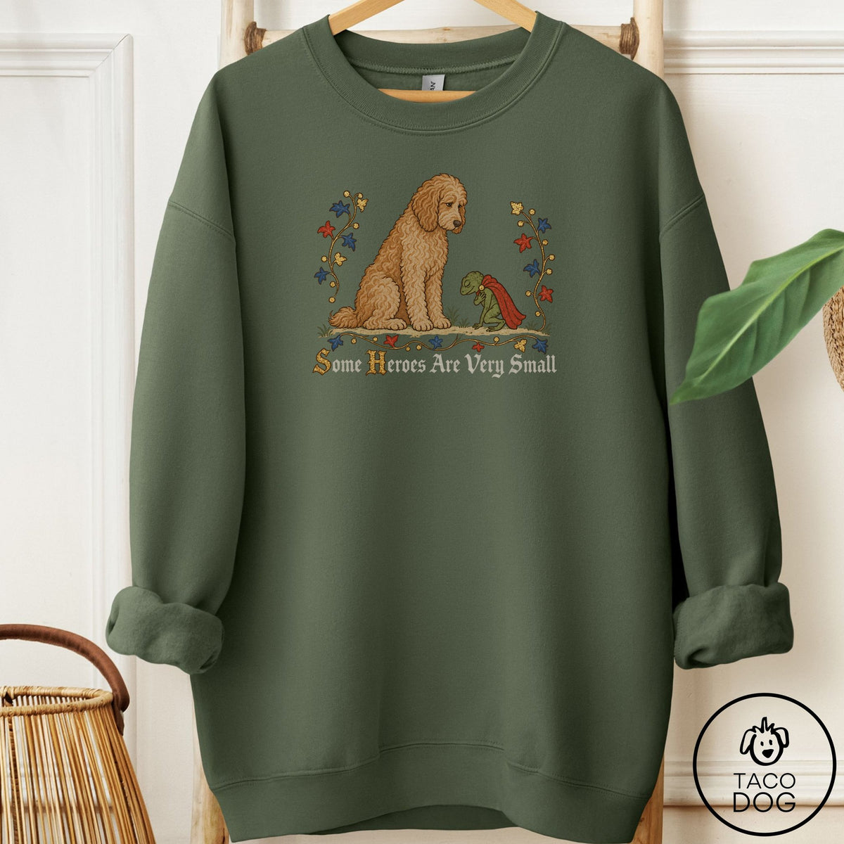 Doodle Some Heroes Are Very Small Sweatshirt Military Green Taco-Dog