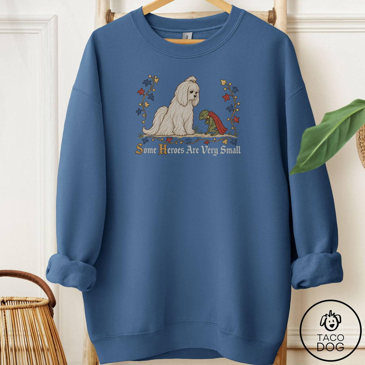 Maltese Some Heroes Are Very Small Sweatshirt Indigo Blue Taco-Dog