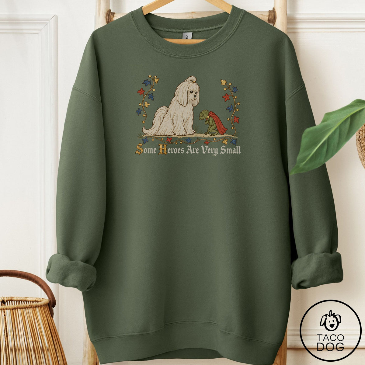 Maltese Some Heroes Are Very Small Sweatshirt Military Green Taco-Dog