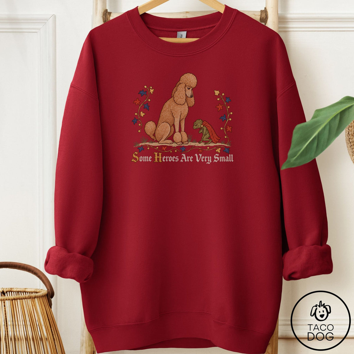 Poodle Some Heroes Are Very Small Sweatshirt Garnet Taco-Dog