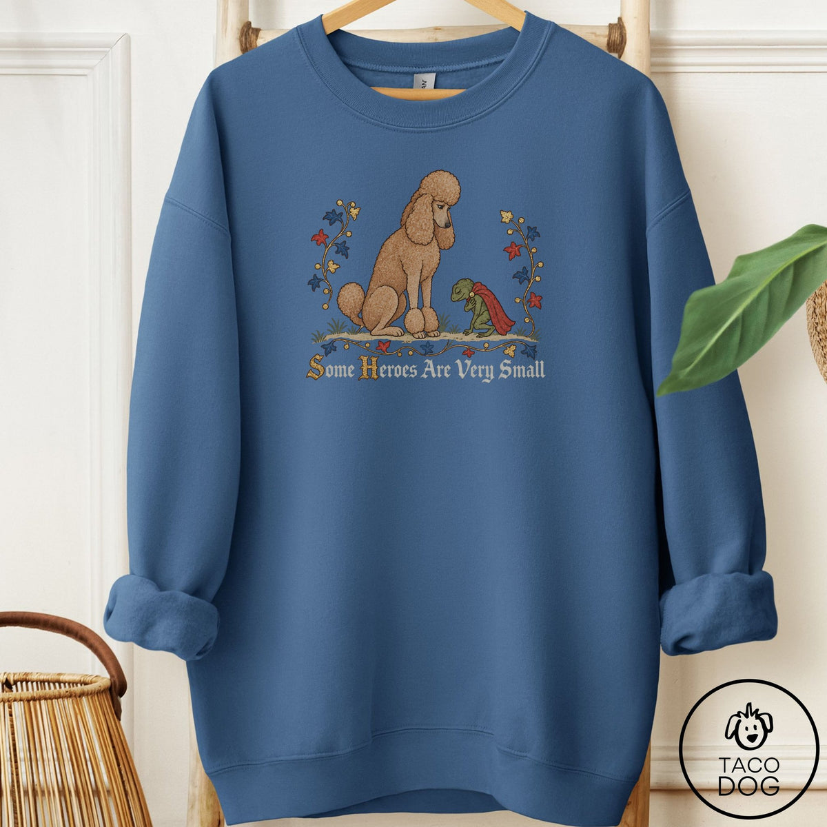 Poodle Some Heroes Are Very Small Sweatshirt Indigo Blue Taco-Dog