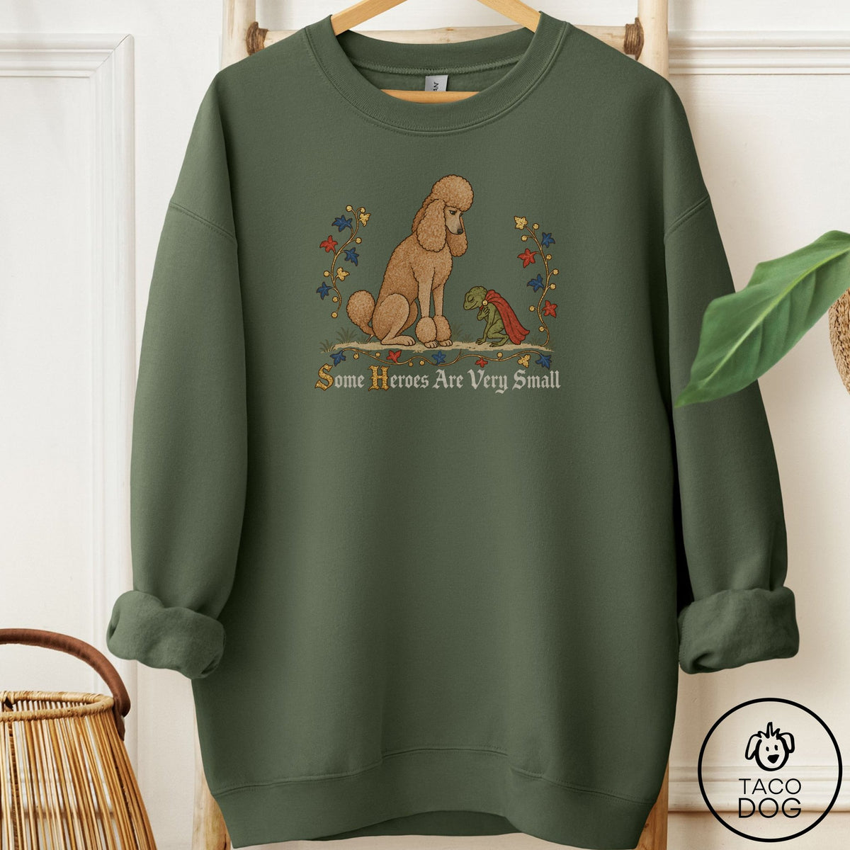 Poodle Some Heroes Are Very Small Sweatshirt Military Green Taco-Dog
