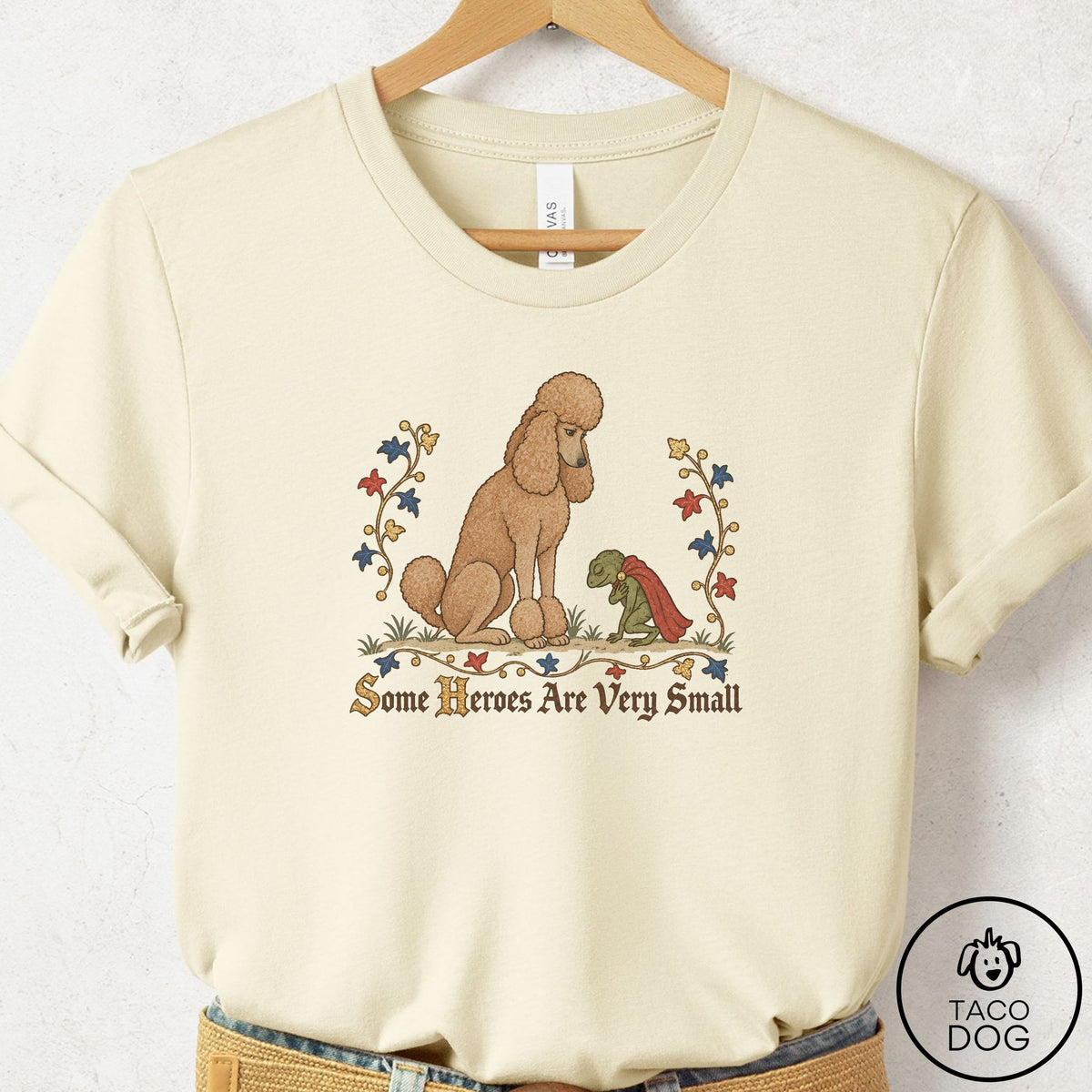 Poodle Some Heroes Are Very Small T-Shirt Natural Taco-Dog