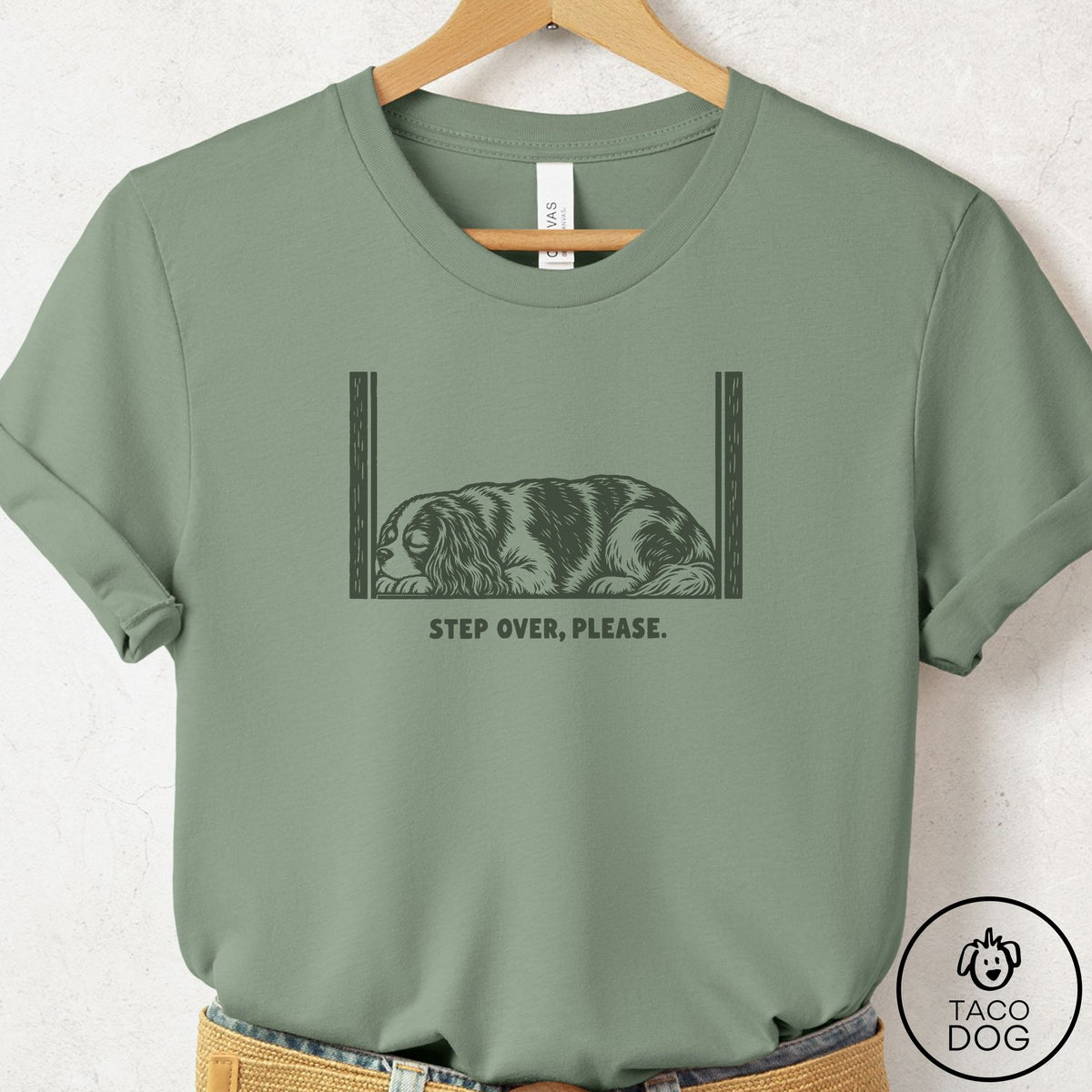 Cavalier King Charles Spaniel Step Over Please T-Shirt Sage Taco-Dog
