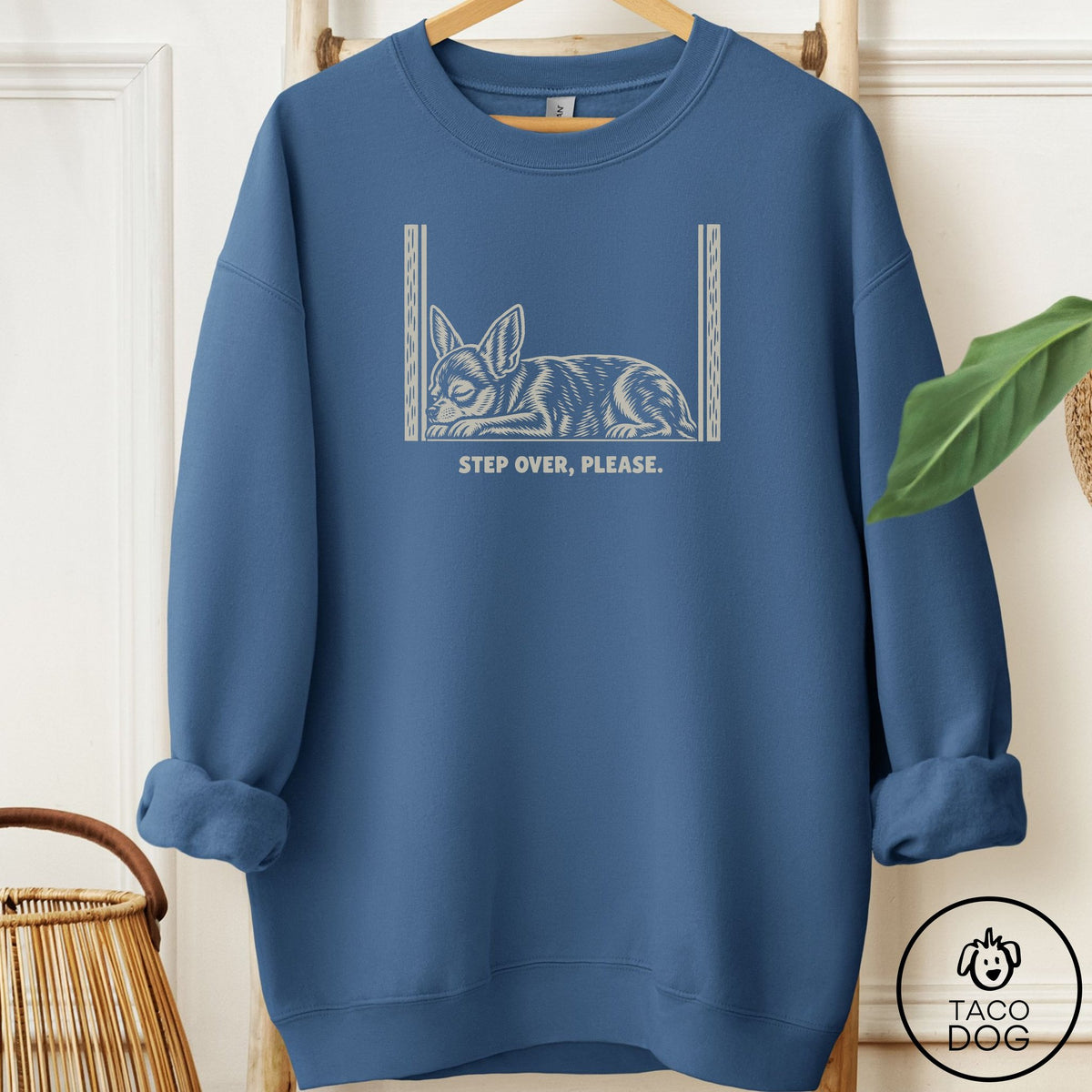 Chihuahua Step Over Please Sweatshirt Indigo Blue Taco-Dog