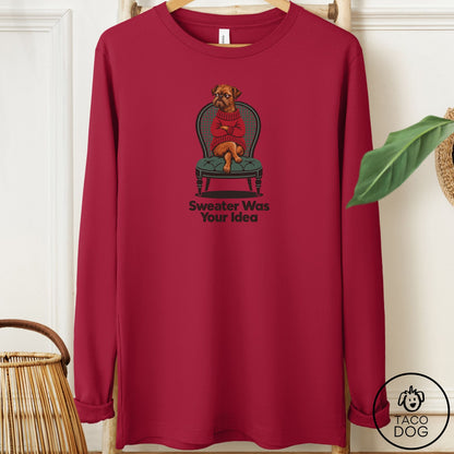 Brussels Griffon Sweater Was Your Idea Long Sleeve Tee Cardinal Taco-Dog