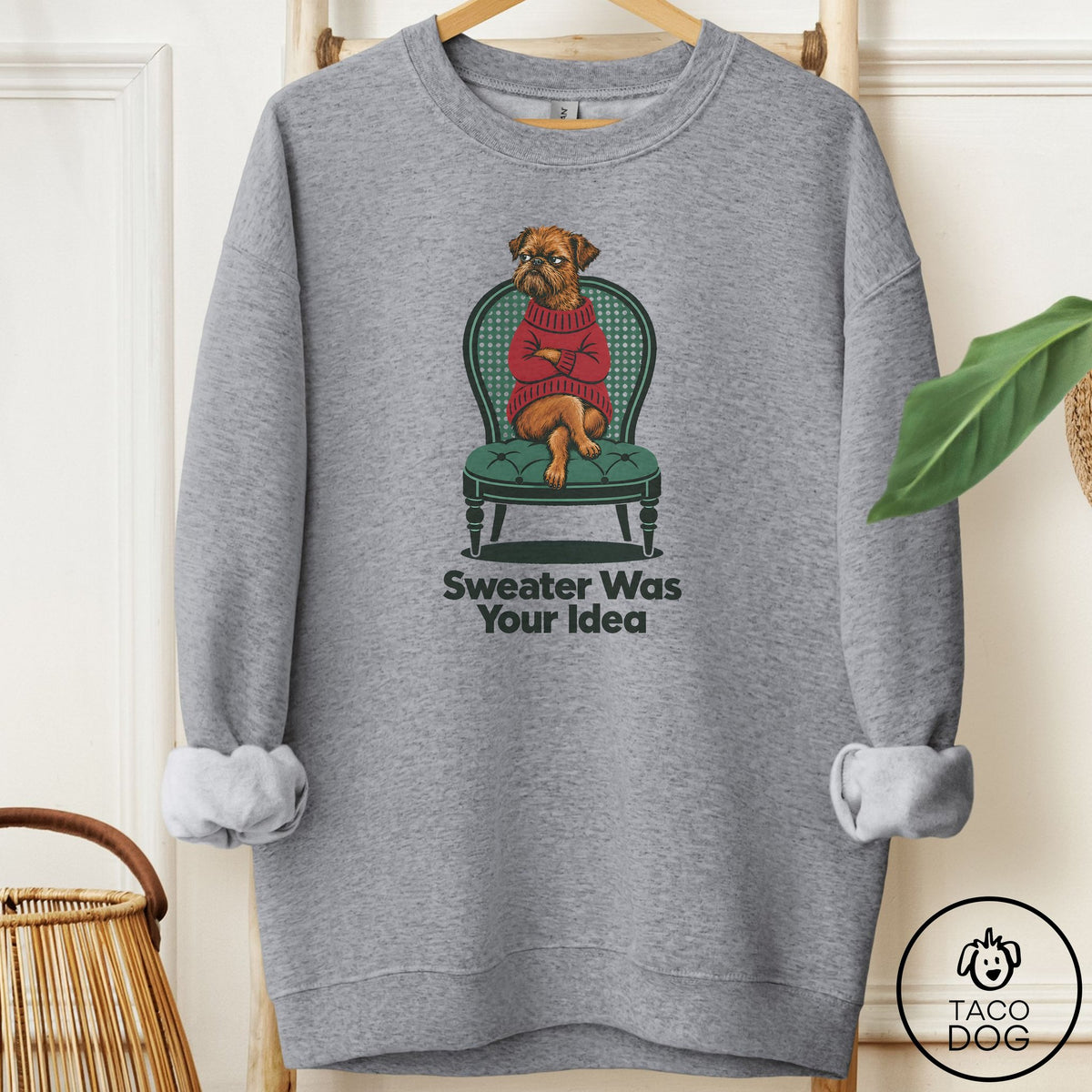 Brussels Griffon Sweater Was Your Idea Sweatshirt Graphite Heather Taco-Dog