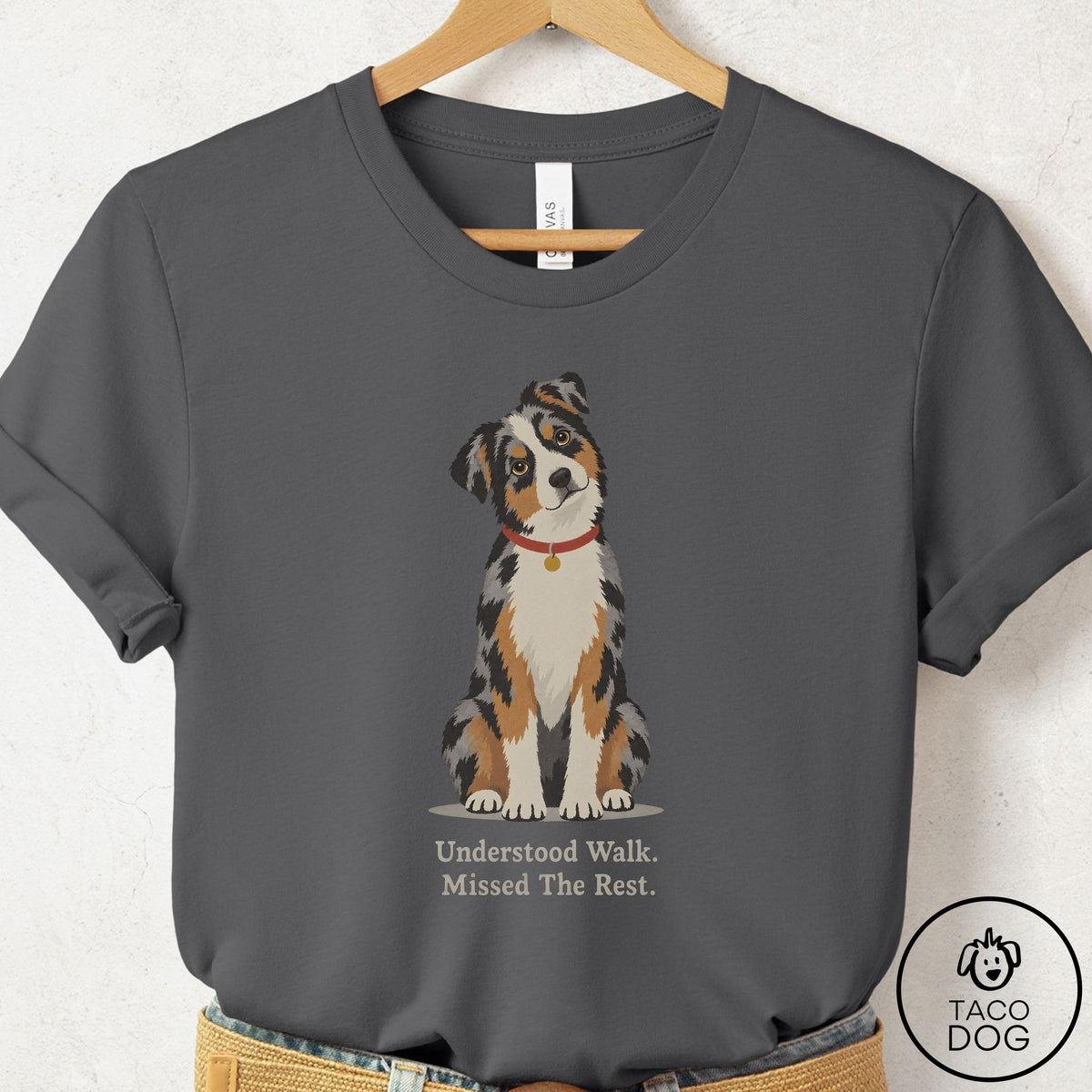 Australian Shepherd Understood Walk T-Shirt Asphalt Taco-Dog
