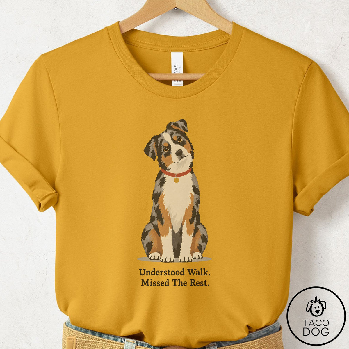 Australian Shepherd Understood Walk T-Shirt Mustard Taco-Dog