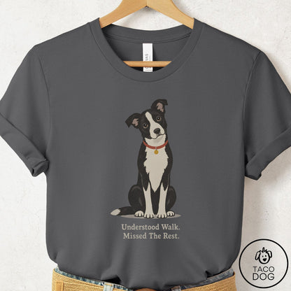 Border Collie Understood Walk T-Shirt Asphalt Taco-Dog