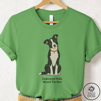Border Collie Understood Walk T-Shirt Leaf Taco-Dog