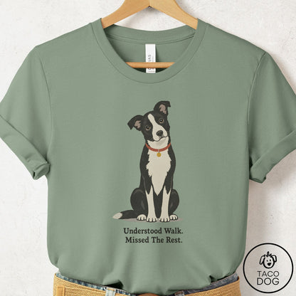 Border Collie Understood Walk T-Shirt Sage Taco-Dog