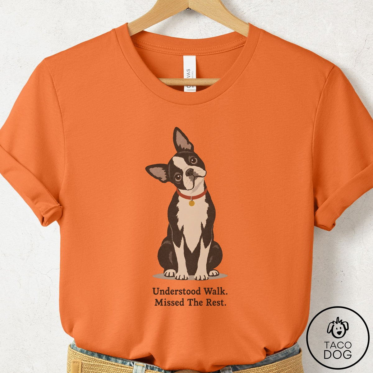 Boston Terrier Understood Walk T-Shirt Burnt Orange Taco-Dog