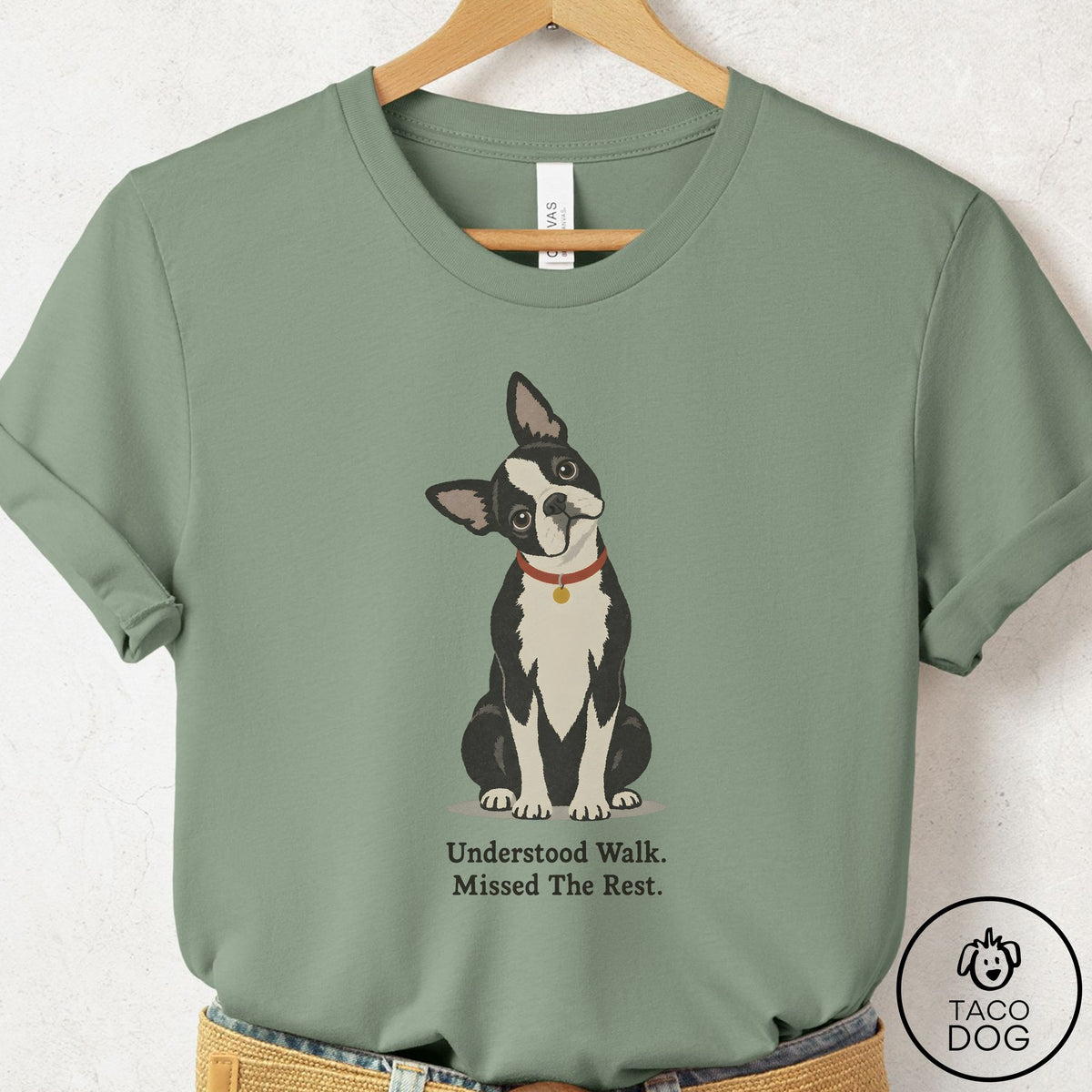 Boston Terrier Understood Walk T-Shirt Sage Taco-Dog