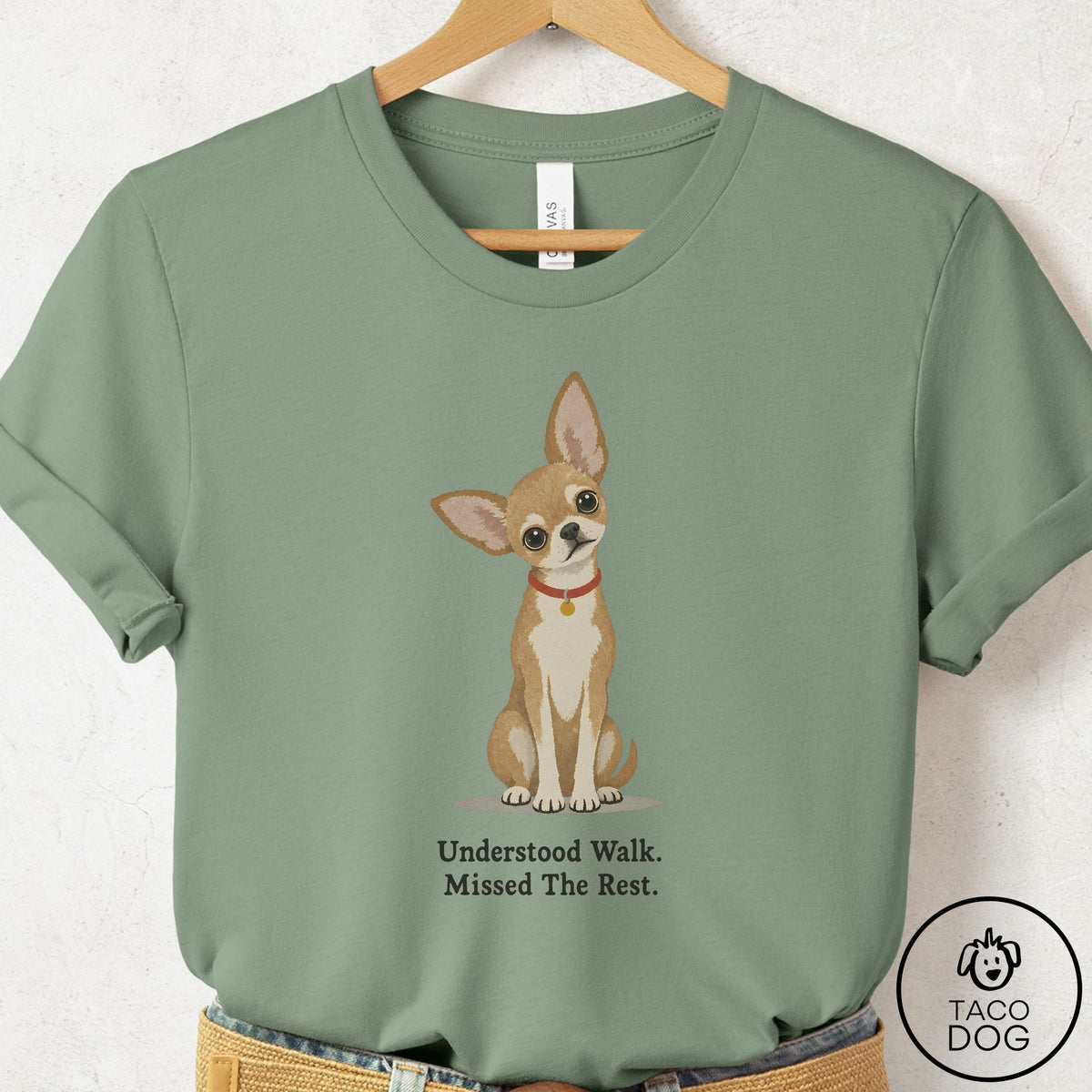 Chihuahua Understood Walk T-Shirt Sage Taco-Dog