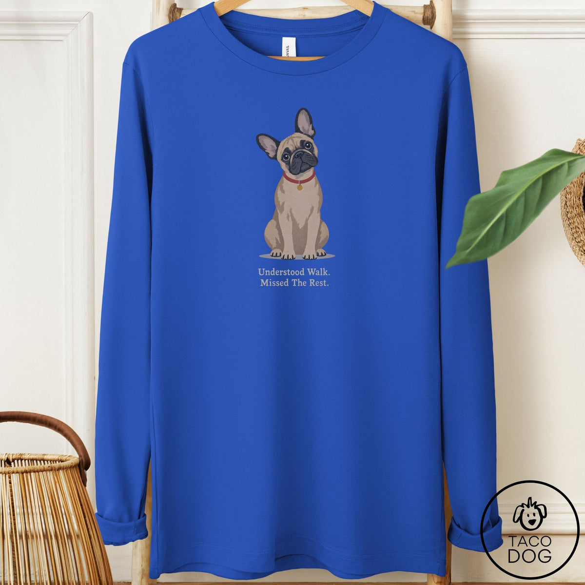 French Bulldog Frenchie Understood Walk Long Sleeve Tee True Royal Taco-Dog