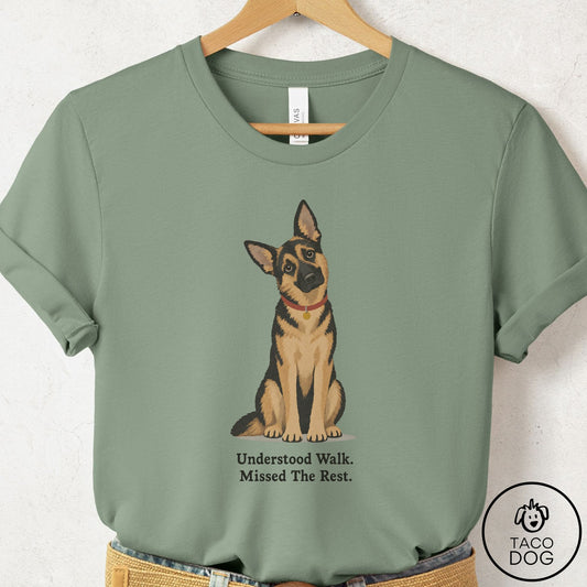 German Shepherd Understood Walk T-Shirt Sage Taco-Dog