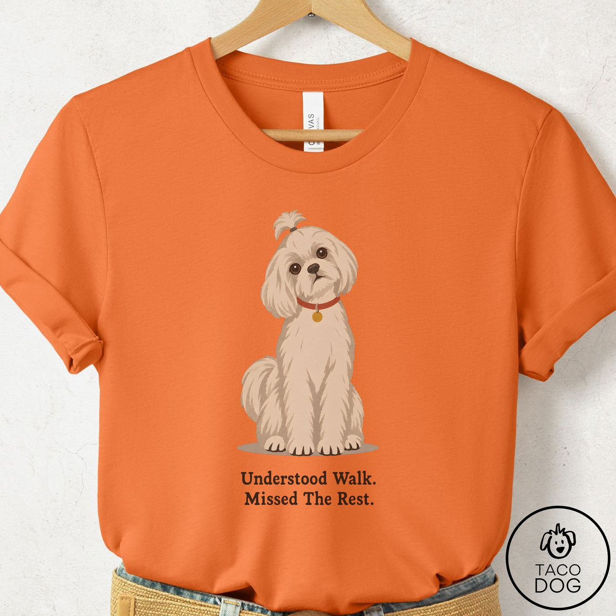 Maltese Understood Walk T-Shirt Burnt Orange Taco-Dog