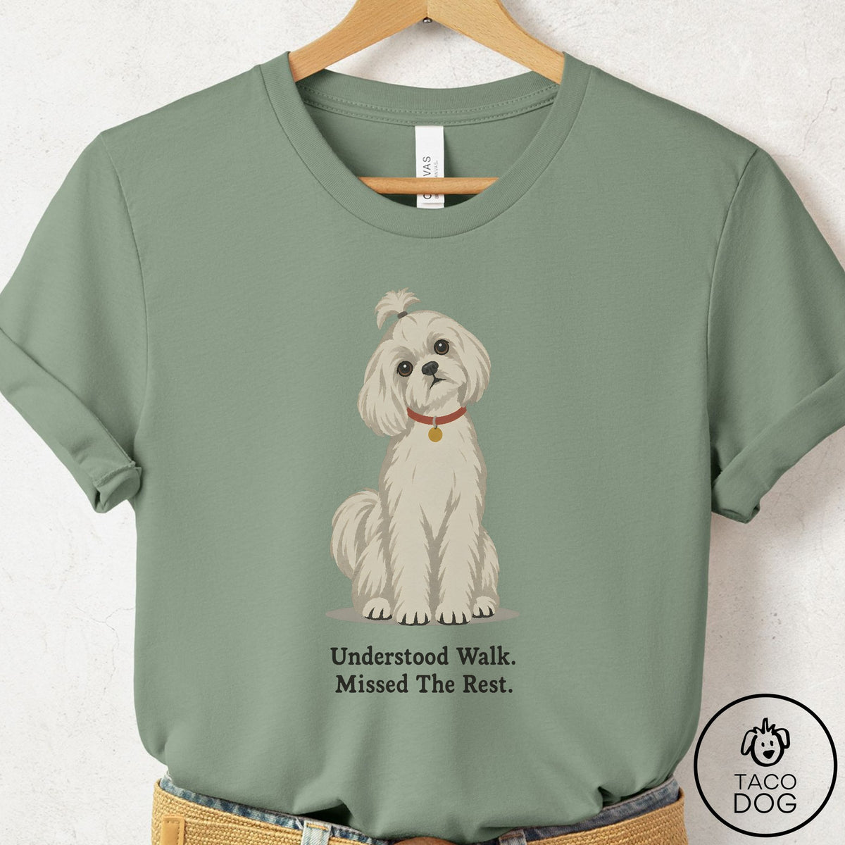 Maltese Understood Walk T-Shirt Sage Taco-Dog