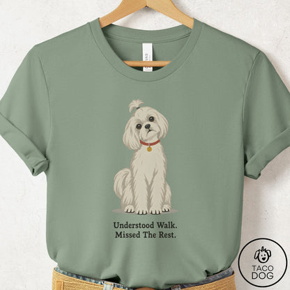 Maltese Understood Walk T-Shirt Sage Taco-Dog