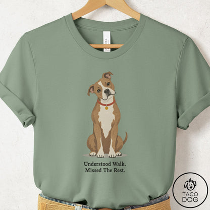 Pitbull Understood Walk T-Shirt Sage Taco-Dog