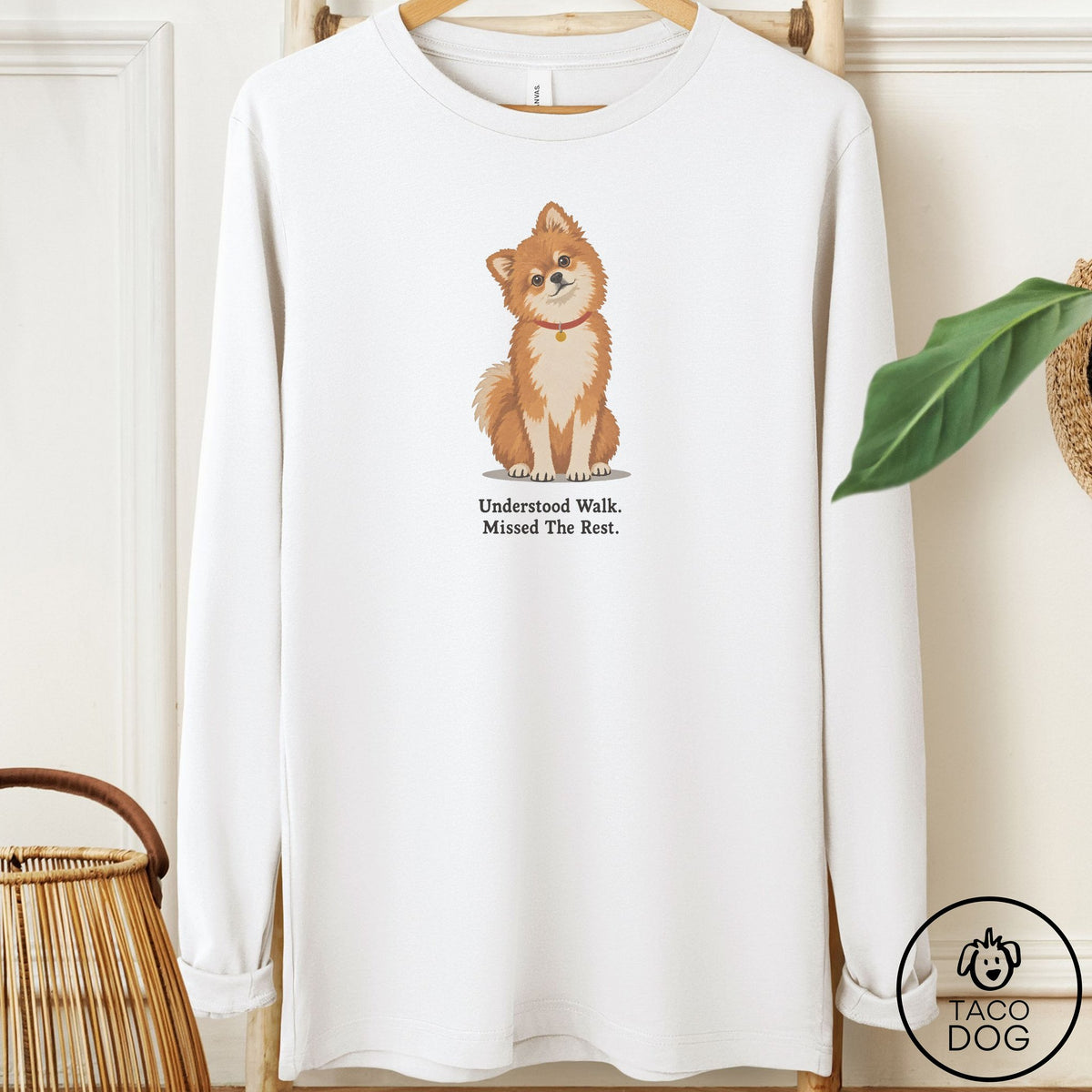 Pomeranian Understood Walk Long Sleeve Tee White Taco-Dog