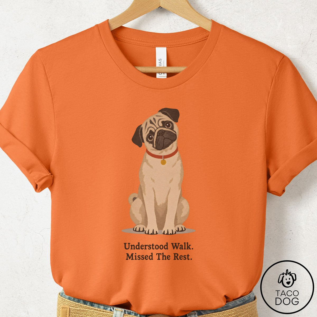 Pug Understood Walk T-Shirt Burnt Orange Taco-Dog