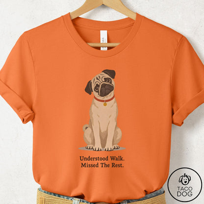 Pug Understood Walk T-Shirt Burnt Orange Taco-Dog