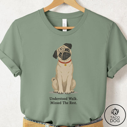 Pug Understood Walk T-Shirt Sage Taco-Dog
