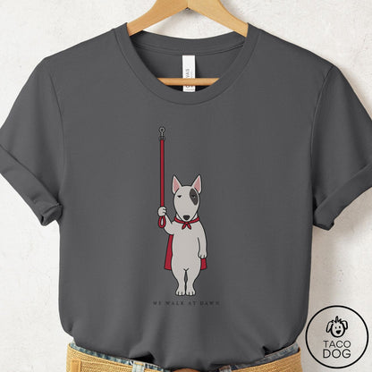 Bull Terrier We Walk At Dawn T-Shirt Asphalt Taco-Dog