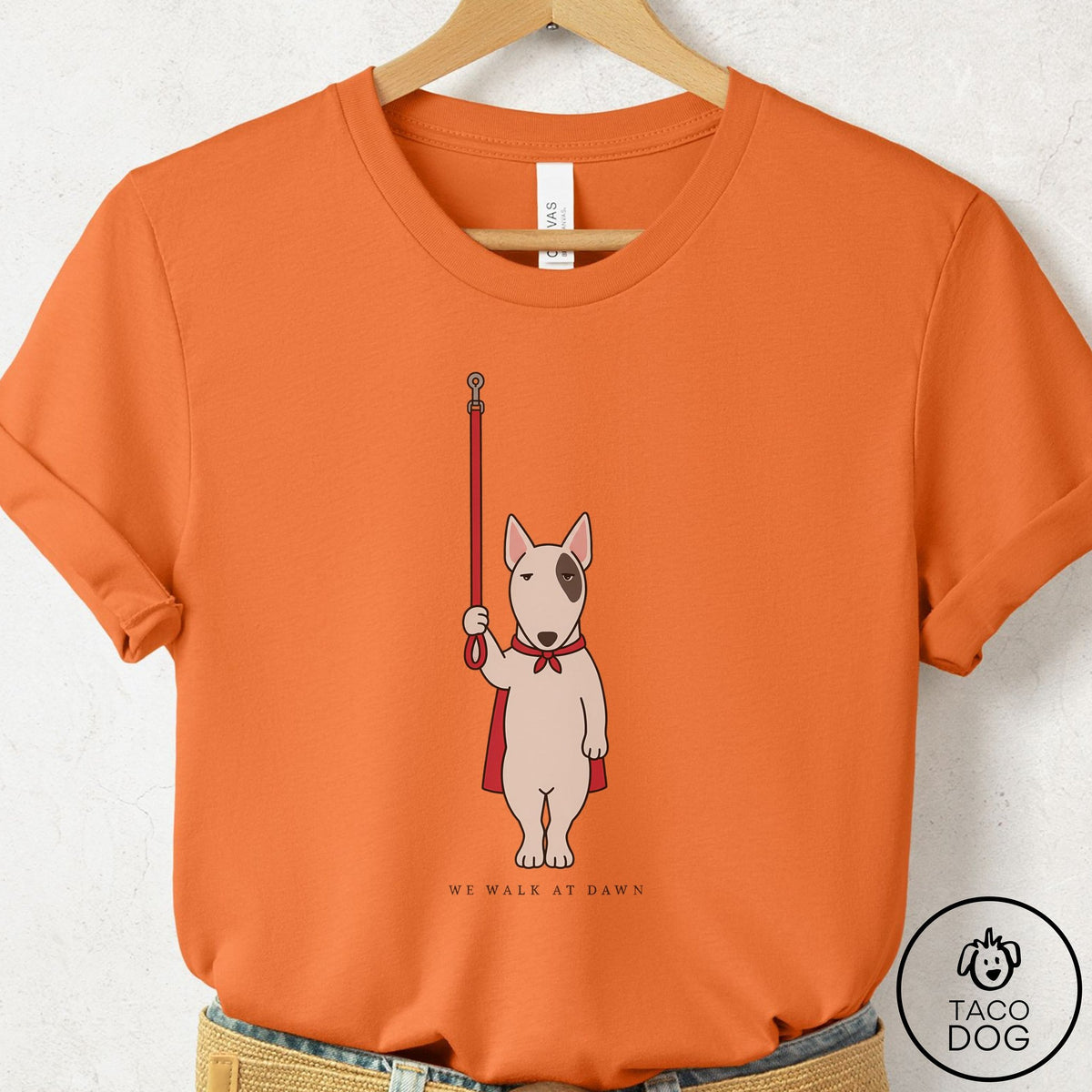 Bull Terrier We Walk At Dawn T-Shirt Burnt Orange Taco-Dog