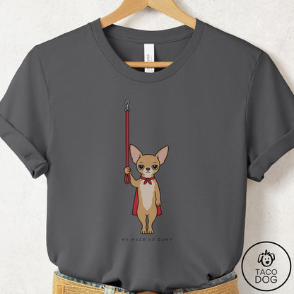 Chihuahua We Walk At Dawn T-Shirt Asphalt Taco-Dog