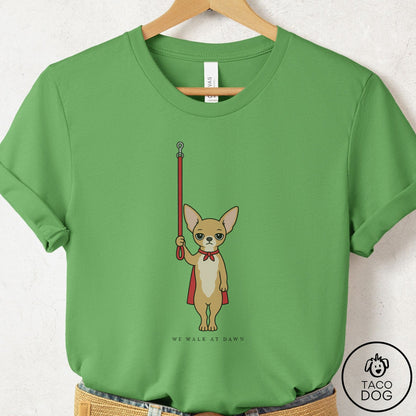 Chihuahua We Walk At Dawn T-Shirt Leaf Taco-Dog