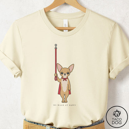 Chihuahua We Walk At Dawn T-Shirt Natural Taco-Dog