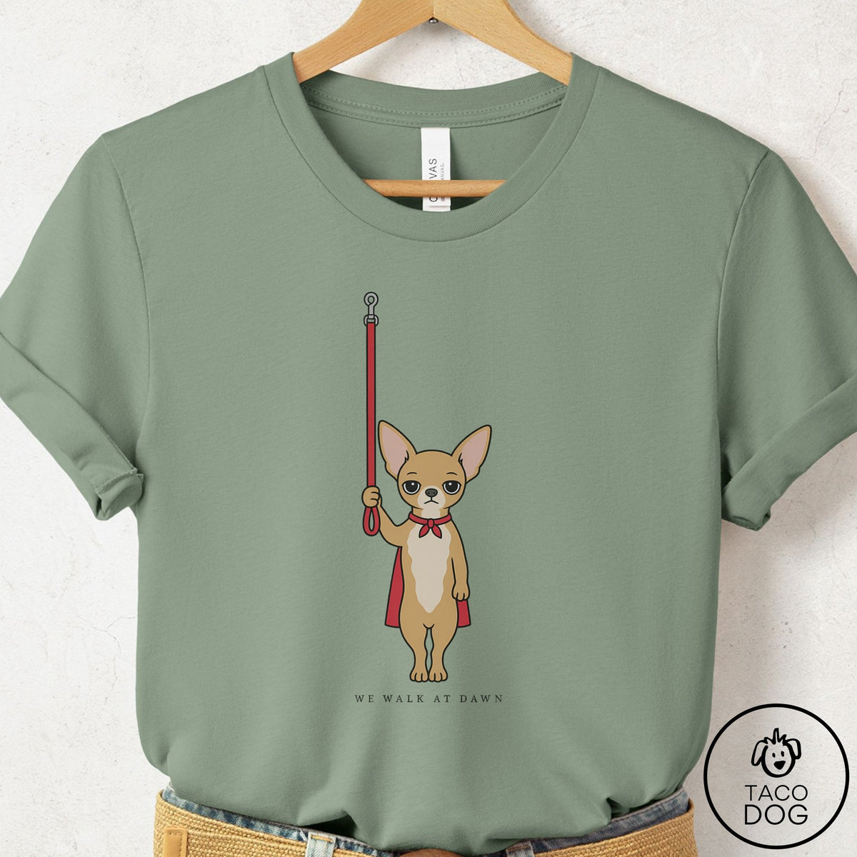 Chihuahua We Walk At Dawn T-Shirt Sage Taco-Dog