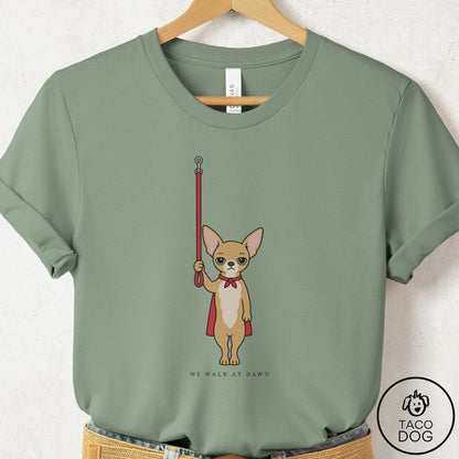 Chihuahua We Walk At Dawn T-Shirt Sage Taco-Dog