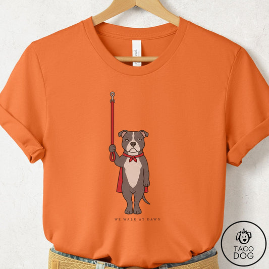 Pitbull We Walk At Dawn T-Shirt Burnt Orange Taco-Dog